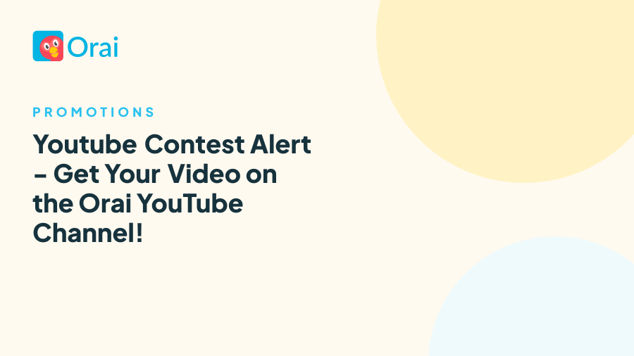 Youtube Contest Alert - Get Your Video on the Orai YouTube Channel! article cover