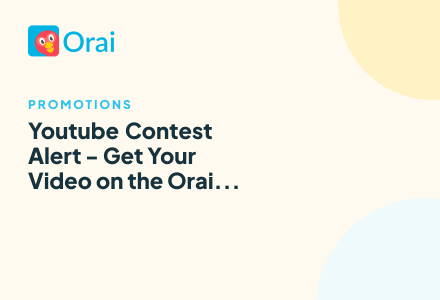 Youtube Contest Alert - Get Your Video on the Orai YouTube Channel! article cover